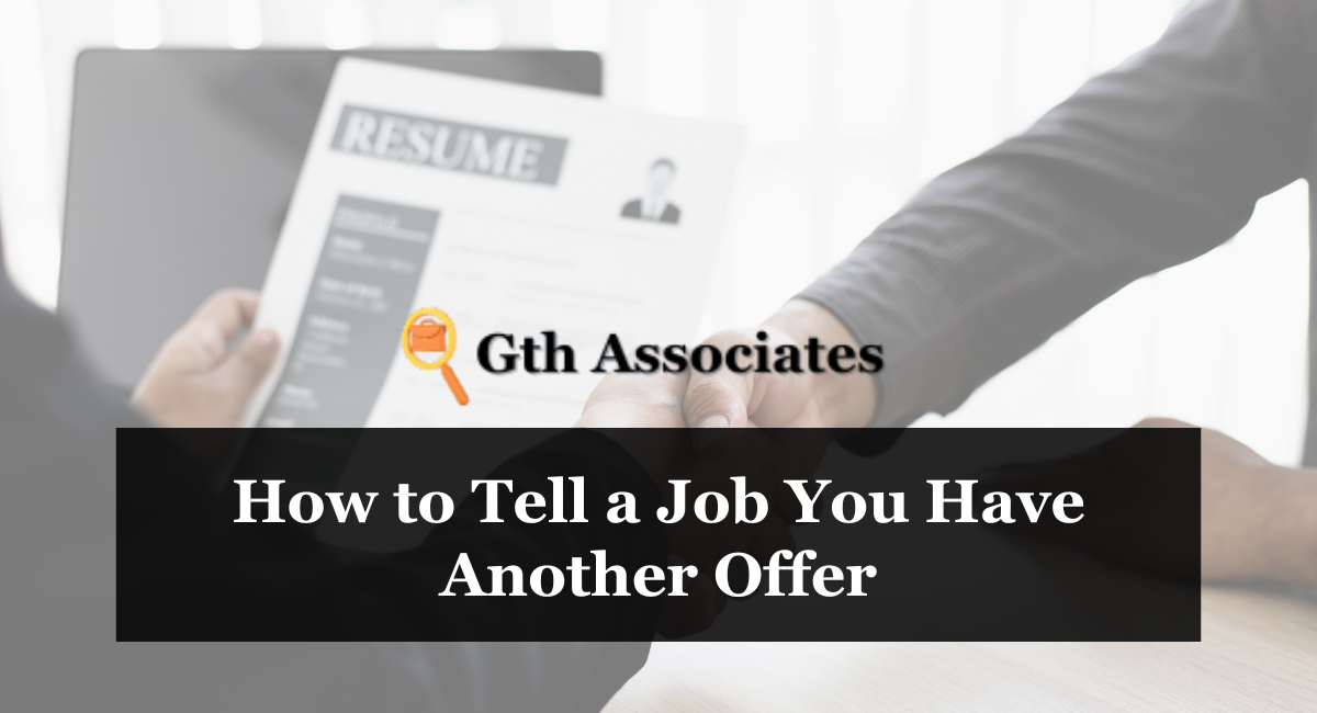 How to Tell a Job You Have Another Offer