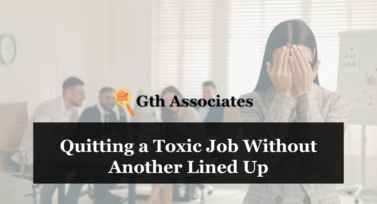 Quitting a Toxic Job Without Another Lined Up